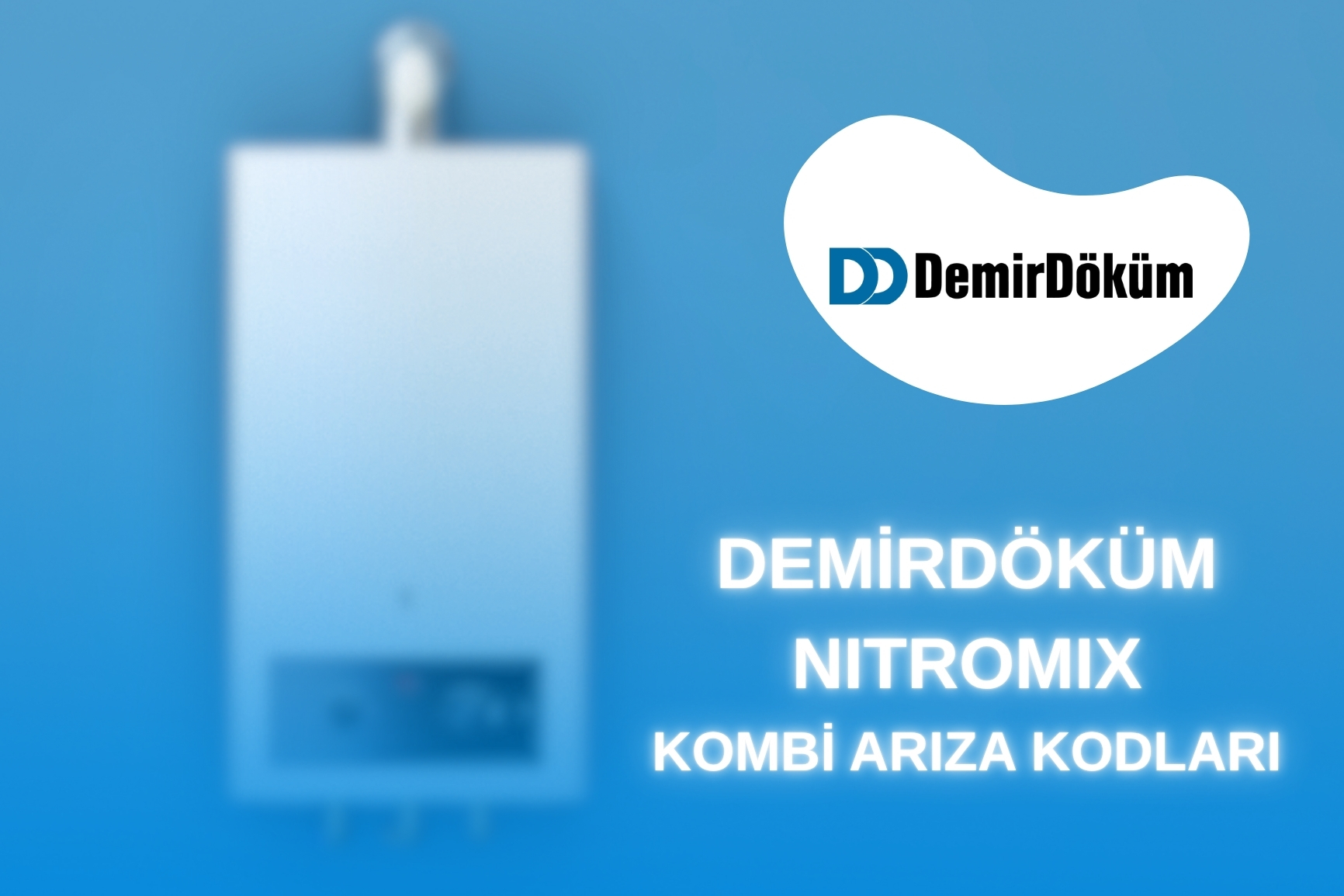Demirdöküm Nitromix Atromix: Sık Görülen 5 Arıza Kodu Analizi